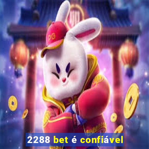 2288 bet é confiável